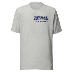 Pablo Torre Miserable Unisex tee